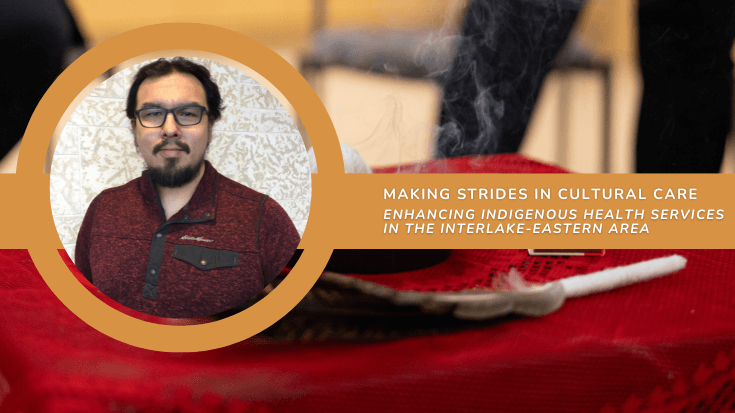 Making Strides in Cultural Care – Enhancing Indigenous Health in the Interlake. Includes a photo of Adam Sanderson of the Interlake-Eastern Regional Health Authority.