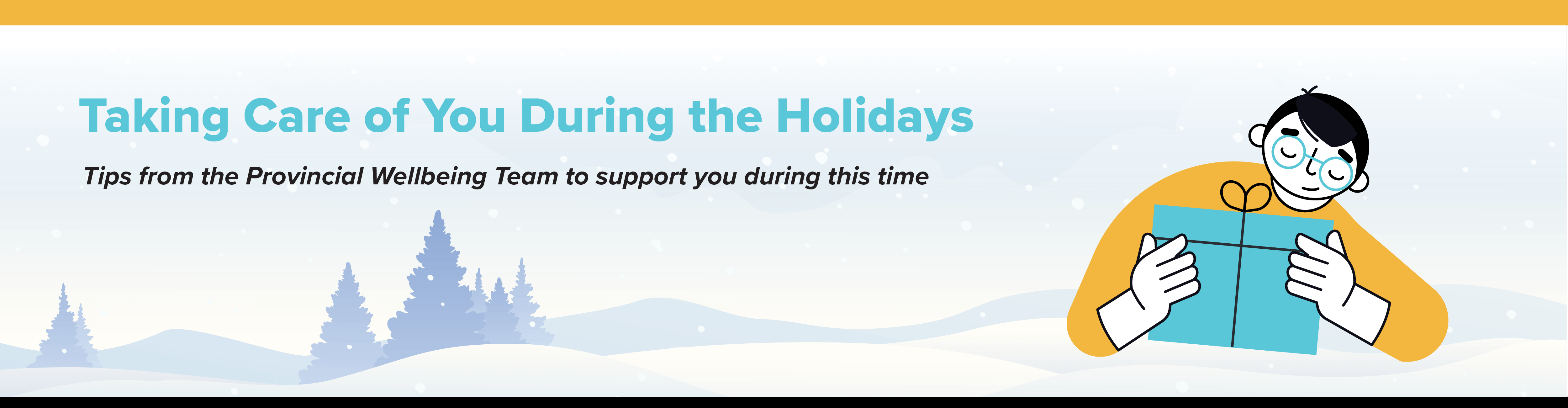 Taking Care of You During the Holidays - Tips from the Provincial Wellbeing Team to support you during this time