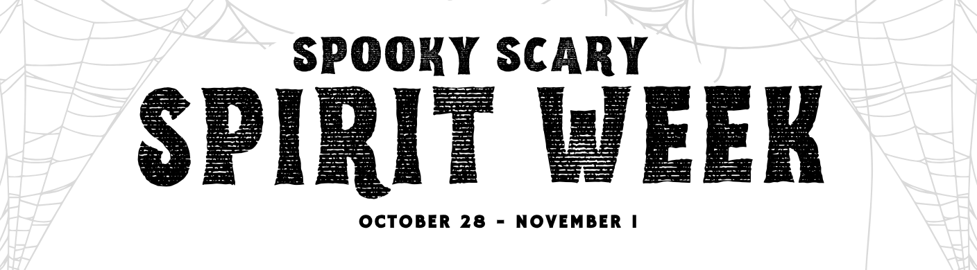 Spooky Scary Spirit Week - Oct. 28 - Nov. 1