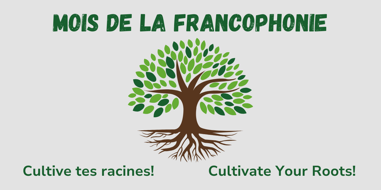 Mois de la francophonie - cultivate your roots.