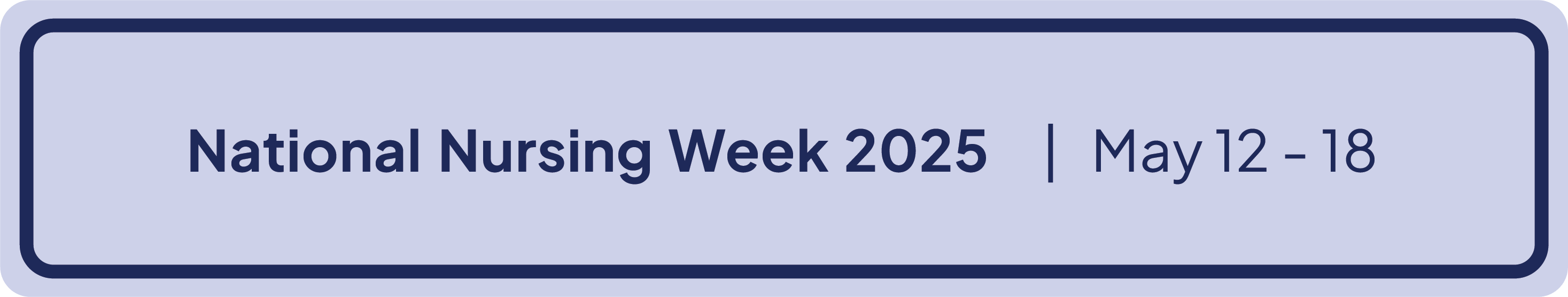 National Nursing Week 2025 - May 12-18