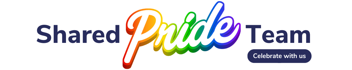 Shared Pride Team - Celebrate with us.